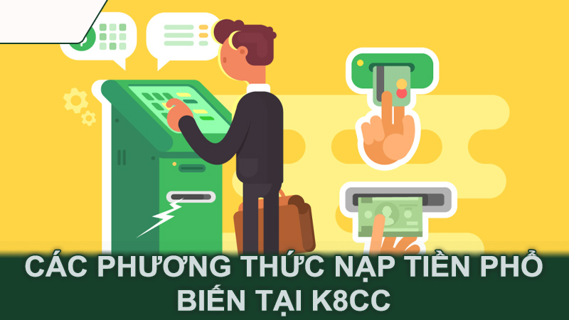 Các phương thức nạp tiền phổ biến tại K8CC