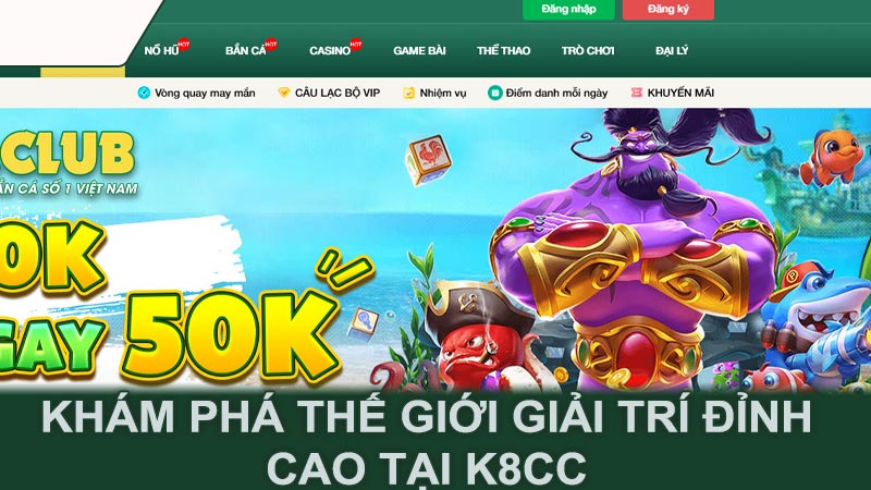 Khám phá thế giới giải trí đỉnh cao tại K8cc