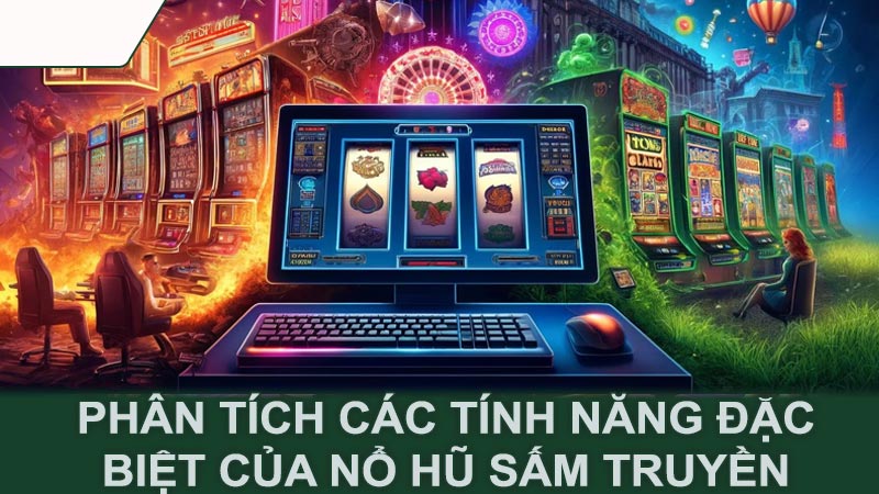 Phân tích các tính năng đặc biệt của nổ hũ Sấm Truyền