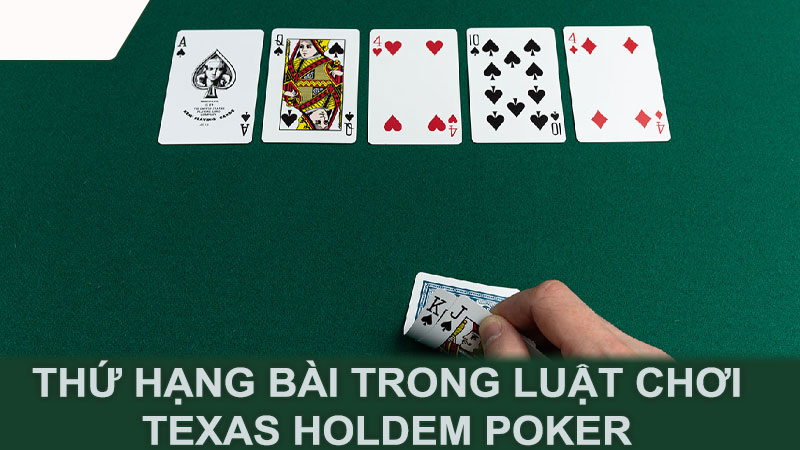 Thứ hạng bài trong luật chơi Texas Holdem Poker